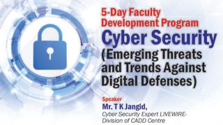 FDP on Cyber Security (Emerging Threats and Trends Against Digital Defenses)